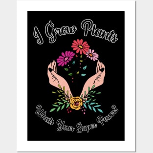 Growing Plants Is My Super Power Posters and Art